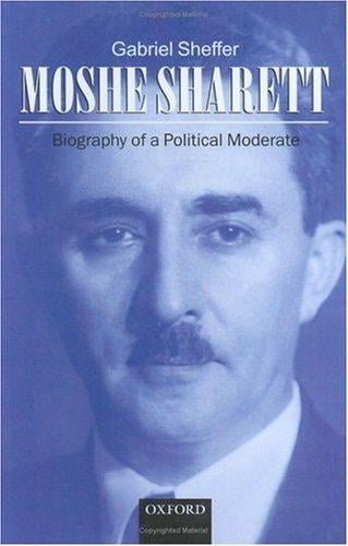 Moshe Sharett: biography of a political moderate
