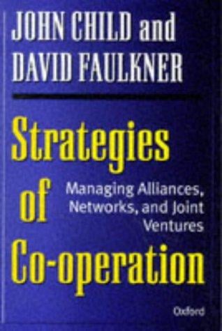Strategies of cooperation: managing alliances, networks, and joint ventures