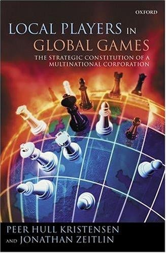 Local players in global games: the strategic constitution of a multinational corporation