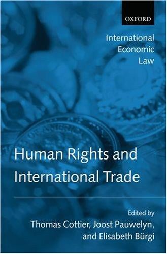 Human Rights and International Trade (International Economic Law Series)