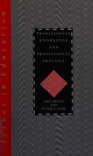 Professional Knowledge and Professional Practice (Issues in Education Series)