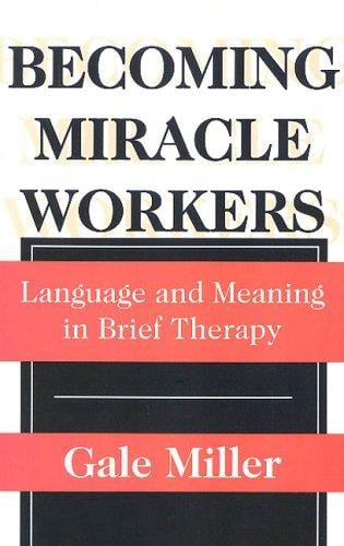 Becoming miracle workers: language and meaning in brief therapy