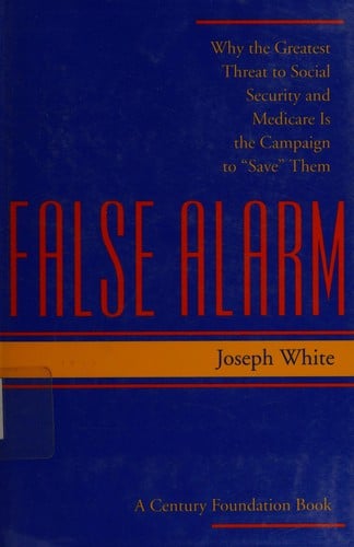 False alarm: why the greatest threat to social security and medicare is the campaign to "save" them
