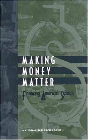 Making Money Matter: Financing America's Schools