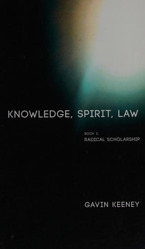 Knowledge, Spirit, Law, Book 1: Radical Scholarship