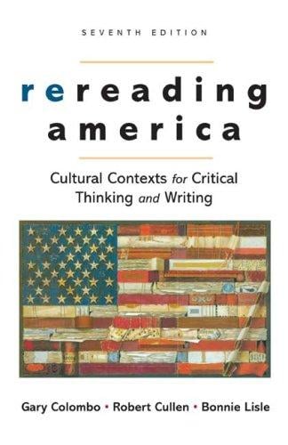 Rereading America: Cultural Contexts for Critical Thinking and Writing