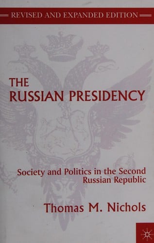 The Russian presidency: society and politics in the second Russian Republic
