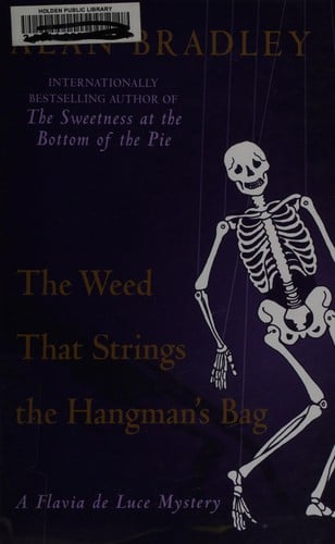 The weed that strings the hangman's bag: a Flavia de Luce mystery