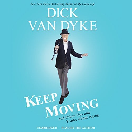 Keep Moving: And Other Tips and Truths about Aging