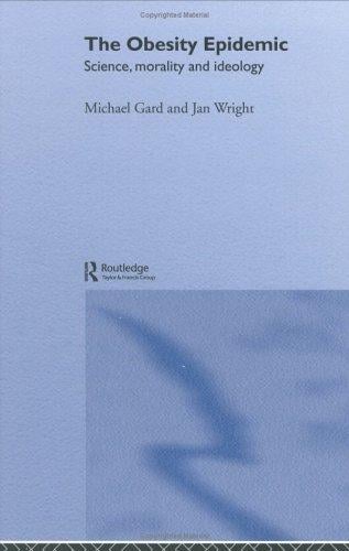 The Obesity Epidemic: Science, Morality and Ideology