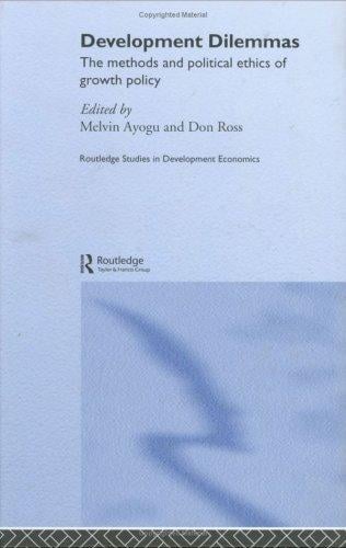Development dilemmas: the methods and political ethics of growth policy