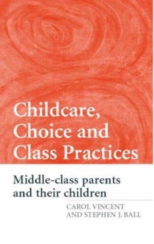 Childcare, choice and class practices: middle class parents and their children