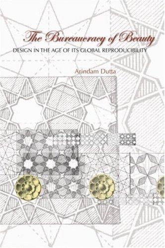 The Bureaucracy of Beauty: Design in the Age of its Global Reproducibility