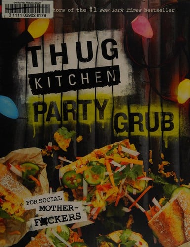 Thug Kitchen Party Grub: For Social Motherf*ckers