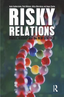 Risky Relations: Family, Kinship and the New Genetics