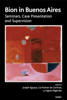 Bion in Buenos Aires: Seminars and Supervision