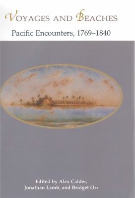 Voyages and Beaches: Pacific Encounters, 1769-1840