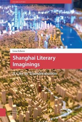 Shanghai Literary Imaginings: A City in Transformation