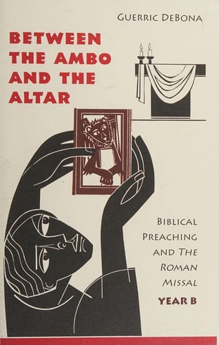 Between the ambo and the altar: Biblical preaching and the Roman Missal, Year B