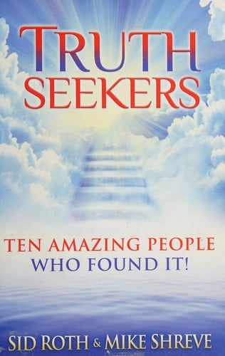 Truth seekers: ten amazing people who found it