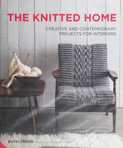 The knitted home: creative and contemporary projects for interiors