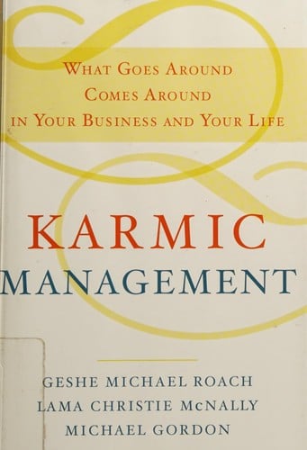 Karmic management: what goes around comes around in your business and your life