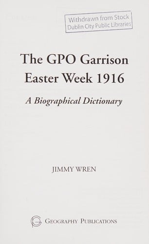 The GPO Garrison Easter week 1916: a biographical dictionary