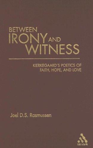 Between irony and witness: Kierkegaard's poetics of faith, hope, and love