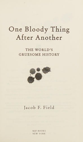 One bloody thing after another: the world's gruesome history