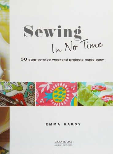 Sewing in no time: 50 step-by-step weekend projects made easy