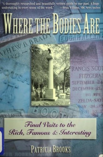 Where the bodies are: final visits to the rich, famous, interesting