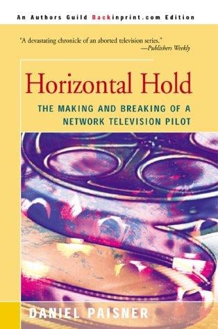 Horizontal Hold: The Making and Breaking of a Network Television Pilot