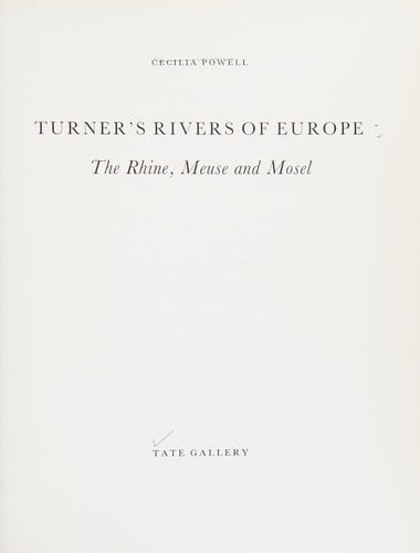 Turner's rivers of Europe: the Rhine, Meuse, and Mosel