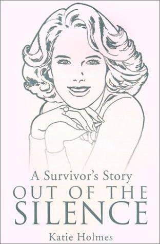 Out of the Silence: A Survivor's Story