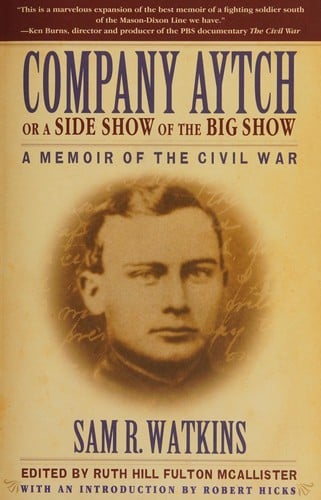 COMPANY AYTCH OR A SIDE SHOW OF THE BIG SHOW: A MEMOIR OF THE CIVIL WAR