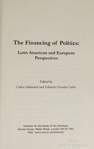 FINANCING OF POLITICS: LATIN AMERICAN AND EUROPEAN PERSPECTIVES; ED. BY CARLOS MALAMUD.