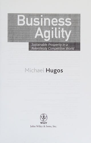 Business agility: sustainable prosperity in a relentlessly competitive world