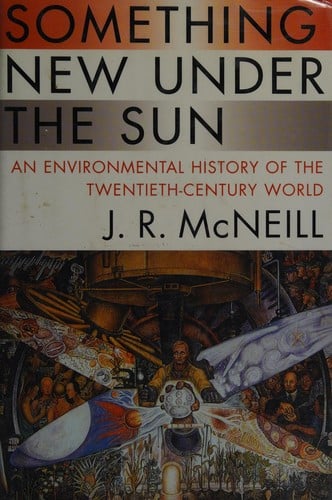 Something new under the sun: an environmental history of the twentieth-century world