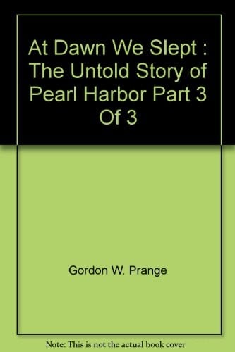 At Dawn We Slept: The Untold Story of Pearl Harbor Part 3 Of 3