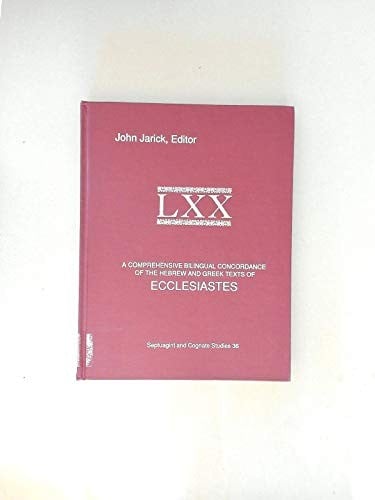 A Comprehensive bilingual concordance of the Hebrew and Greek texts of Ecclesiastes