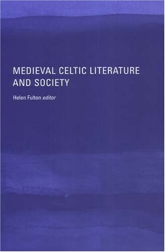 MEDIEVAL CELTIC LITERATURE AND SOCIETY; ED. BY HELEN FULTON.