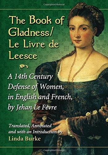 The book of gladness / le livre de Leesce: a 14th century defense of women, in English and French