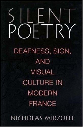 Silent poetry: deafness, sign, and visual culture in modern France