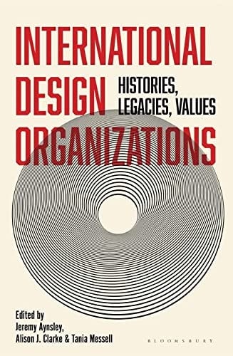 International Design Organisations: Histories, Legacies, Values