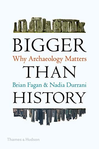 Bigger Than History: Why Archaeology Matters