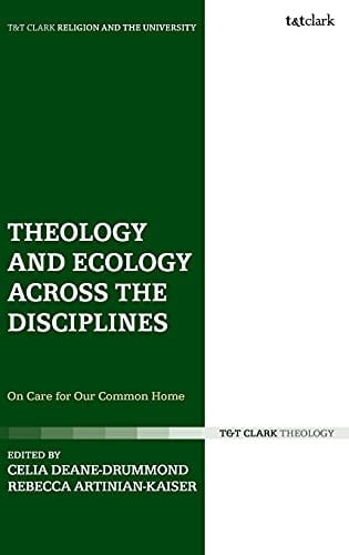Theology and Ecology Across the Disciplines: On Care for Our Common Home