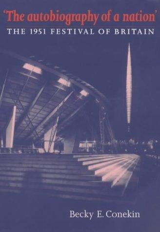 "The autobiography of a nation": the 1951 Festival of Britain