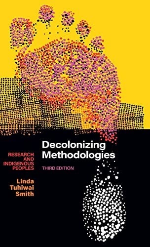 Decolonizing Methodologies: Research and Indigenous Peoples
