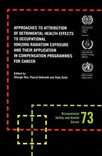 Approaches to attribution of detrimental health effects to occupational ionizing radiation exposure and their application in compensation programmes for cancer: a practical guide