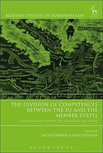 Division of Competences Between the EU and the Member States: Reflections on the Past, the Present and the Future